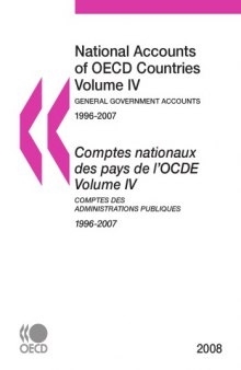 General Government Accounts 2008-Comptes Nationaux des Pays de l’Ocde: Volume Iv - Comptes des Administrations Publiques 2008.