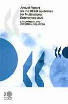 Annual Report on the Oecd Guidelines for Multinational Enterprises 2008 : Employment and Industrial Relations.