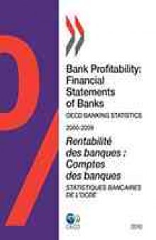 Bank profitability : financial statements of banks : OECD banking statistics, 2000-2009 = Rentabilité des banques : comptes des banques : statistiques bancaires de l’OCDE, 2000-2009.