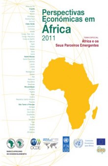 Perspectivas Económicas Em África 2011 : África e os Seus Parceiros Emergentes.