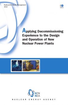 Applying Decommissioning Experience to the Design and Operation of New Nuclear Power Plants