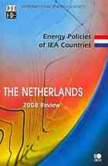 Energy policies of IEA countries : Netherlands 2008 review.