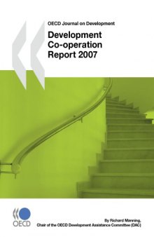 Development co-operation report 2007 : efforts and policies of the members of the Development Assistance Committee