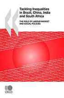 Tackling inequalities in Brazil, China, India and South Africa : the role of labour market and social policies.