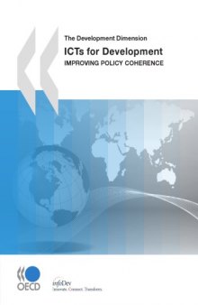 The Development Dimension ICTs for Development : Improving Policy Coherence.