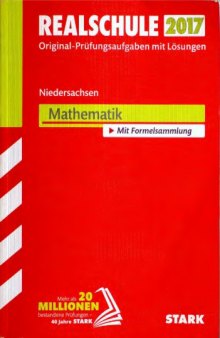 Realschule 2017 - Original Prüfungsaufgaben mit Lösungen - Niedersachsen - Mathematik - Mit Formelsammlung - STARK