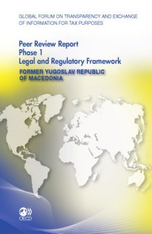 Global forum on transparency and exchange of information for tax purposes peer reviews : the Former Yugoslav Republic of Macedonia2011 : phase 1.