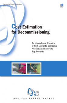 Cost Estimation for Decommissioning : an International Overview of Cost Elements, Estimation Practices and Reporting Requirements