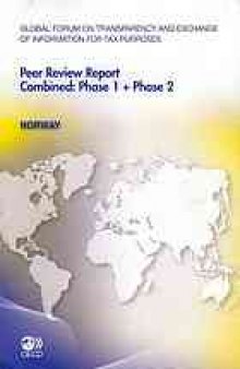 Global Forum on Transparency and Exchange of Information for Tax Purposes peer reviews: Norway 2011 : combined: phase 1 + phase 2.