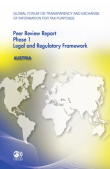 Global Forum on Transparency and Exchange of Information for Tax Purposes peer reviews : Austria 2011 ; phase 1 ; August 2011 (reflecting the legal and regulatory framework as at June 2011)