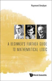 A Beginner’s Further Guide to Mathematical Logic