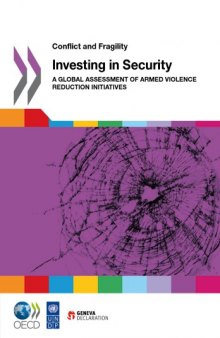 Conflict and Fragility Investing in Security : a Global Assessment of Armed Violence Reduction Initiatives.
