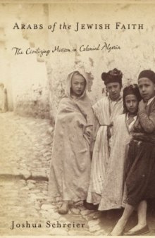 Arabs of the Jewish Faith: The Civilizing Mission in Colonial Algeria