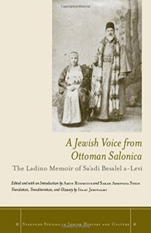 A Jewish Voice from Ottoman Salonica: The Ladino Memoir of Sa’adi Besalel a-Levi