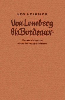 Von Lemberg Bis Bordeaux. Fronterlebnisse Eines Kreigsberichters