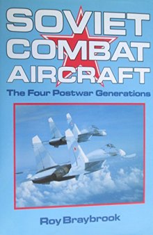 Soviet Combat Aircraft  The Four Postwar Generations