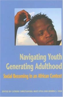 Navigating Youth, Generating Adulthood Social Becoming in an African Context