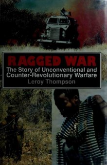 Ragged War - The Story of Unconventional and Counter-Revolutionary Warfare