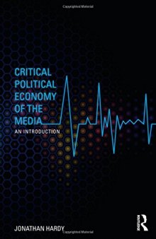 Critical Political Economy of the Media: An Introduction