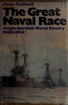 The Great Naval Race  The Anglo-German Naval Rivalry, 1900-1914