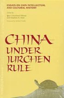 China under Jurchen rule : essays on Chin intellectual and cultural history