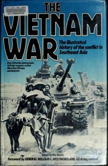 The Vietnam War - The Illustrated History of the Conflict in Southeast Asia