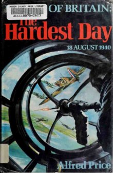 Battle of Britain  The Hardest Day, 18 August 1940