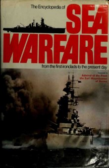 The Encyclopedia of Sea Warfare. From the First Ironclads to the Present Day