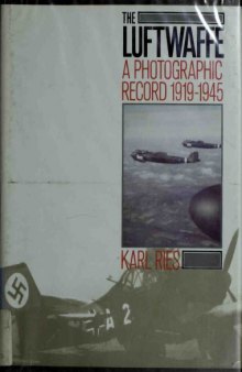 The Luftwaffe - A Photographic Record 1919-1945