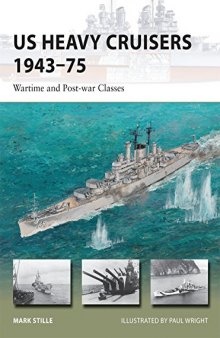US Heavy Cruisers 1943-1975  Wartime and Post-war Classes (Osprey New Vanguard 214)