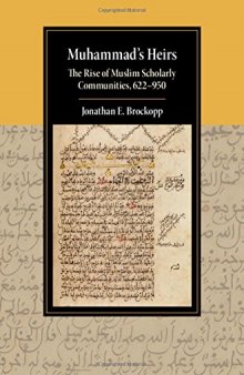 Muhammad’s Heirs: The Rise of Muslim Scholarly Communities, 622-950