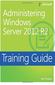 Training Guide Administering Windows Server 2012 R2 (MCSA)