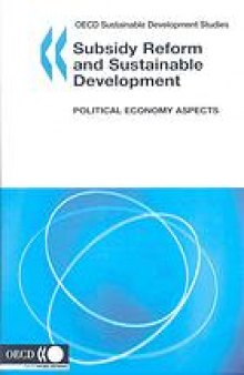 Subsidy reform and sustainable development : political economy aspects