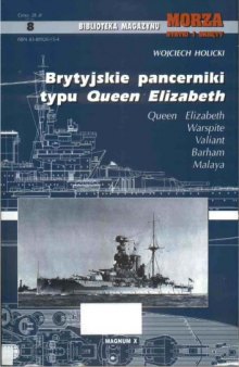 Brytyjskie Pancerniki Typu Queen Elizabeth : Queen Elizabeth, Warspite, Valiant, Barham, Malaya