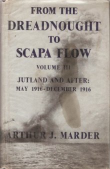 From the Dreadnought to Scapa Flow, Volume 03: Jutland and After, May 1916 - December 1916