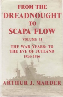 From the Dreadnought to Scapa Flow, Volume 02: The War Years: To the Eve of Jutland, 1914–1916