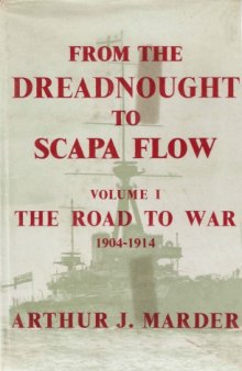 From the Dreadnought to Scapa Flow, Volume 01: The Road to War, 1904–1914