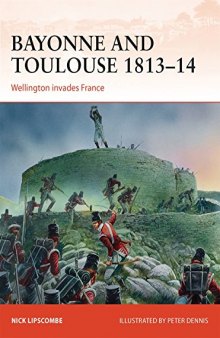 Bayonne and Toulouse 1813-1814  Wellington Invades France