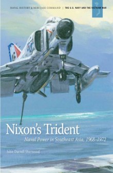 Nixon’s Trident  Naval Power in Southeast Asia, 1968–1972