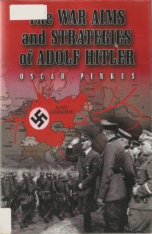 The War Aims and Strategies of Adolf Hitler