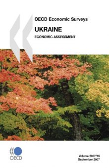 OECD Economic Surveys : Ukraine - Economic Assessment - Volume 2007 Issue 16.