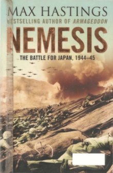 Nemesis  The Battle for Japan, 1944 - 45