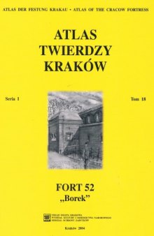 Fort 52 Borek (Atlas Twierdzy Krakow Seria I Tom 18)