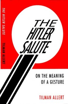 The Hitler Salute  On the Meaning of a Gesture