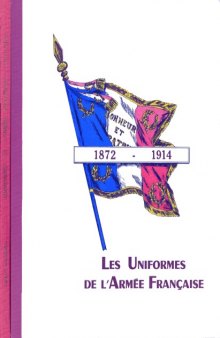 Les Uniformes de L’Armee Francaise 1872-1914