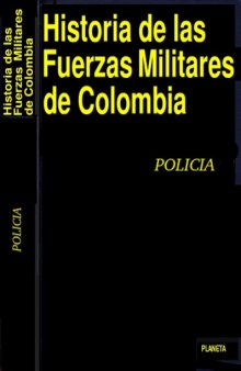 Historia de las Fuerzas Militares de Colombia Vol.6  Policia Nacional de Colombia