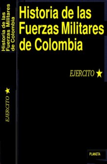 Historia de las Fuerzas Militares de Colombia Vol.1  Ejercito