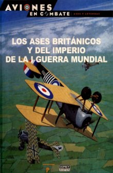 Los Ases britanicos y del Imperio de la i guerra mundial (Aviones en Combate  Ases y Leyendas 60)