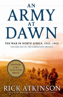 An Army at Dawn  The War in North Africa 1942-1943