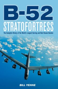 B-52 Stratofortress  The Complete History of the World’s Longest Serving and Best Known Bomber